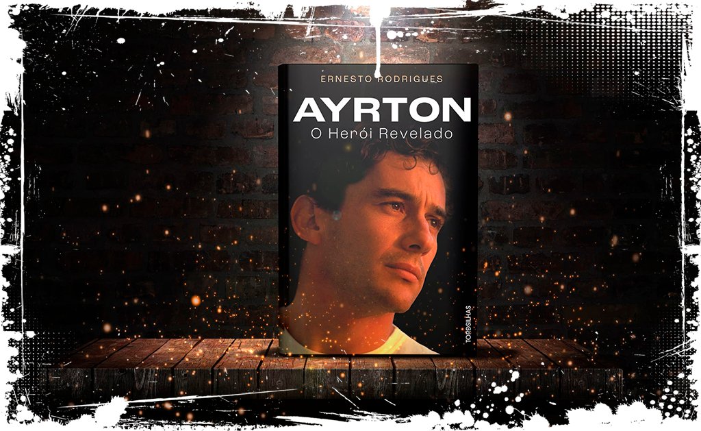 Ayrton: o herói revelado