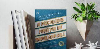 A psicologia positiva de Napoleon Hill: 10 passos para o sucesso A psicologia positiva de Napoleon Hill