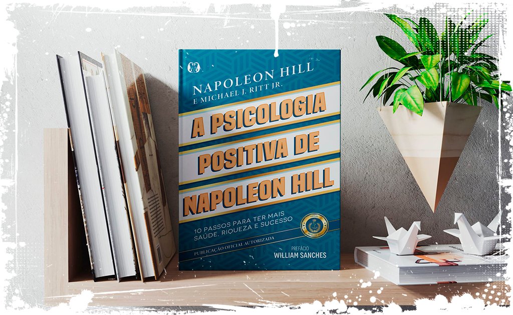 A psicologia positiva de Napoleon Hill