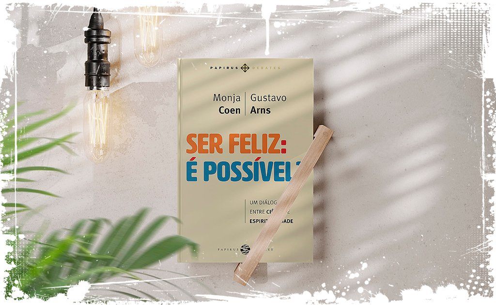 Ser feliz: é possível?