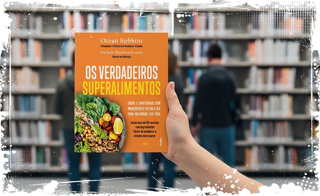 Os Verdadeiros Superalimentos