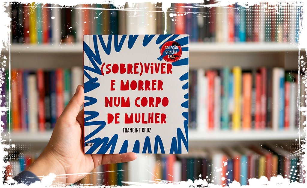 (Sobre)Viver e morrer num corpo de mulher