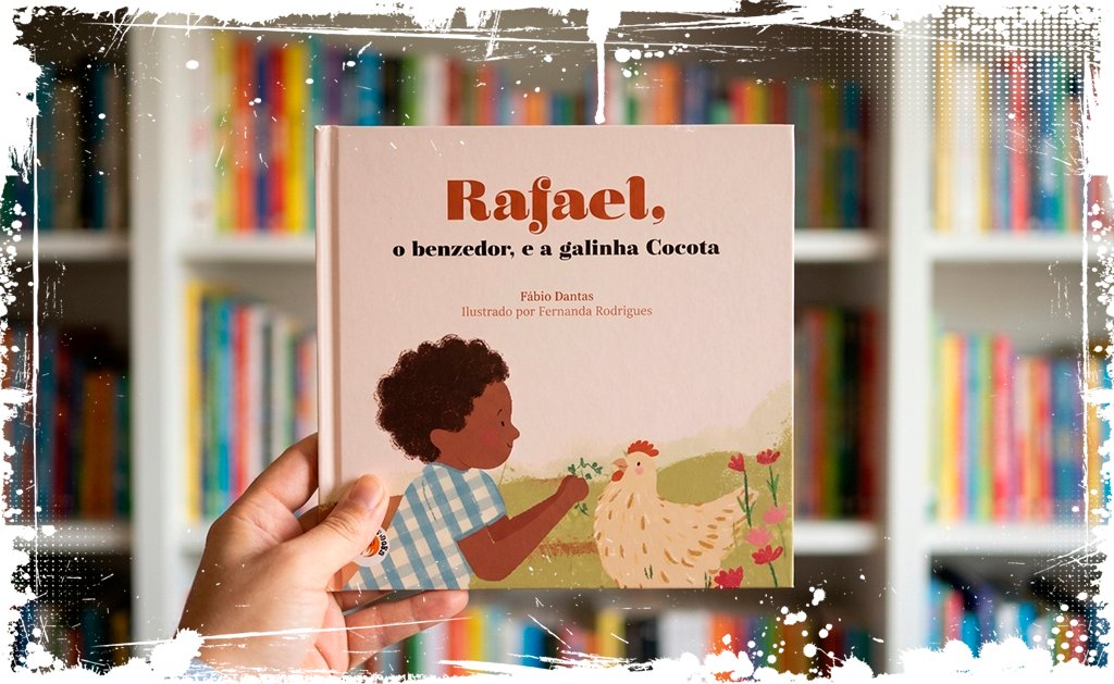 Rafael, o benzedor, e a galinha Cocota 