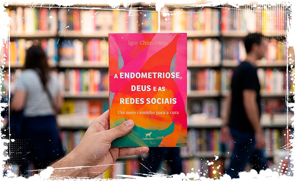A Endometriose, Deus e as Redes Sociais